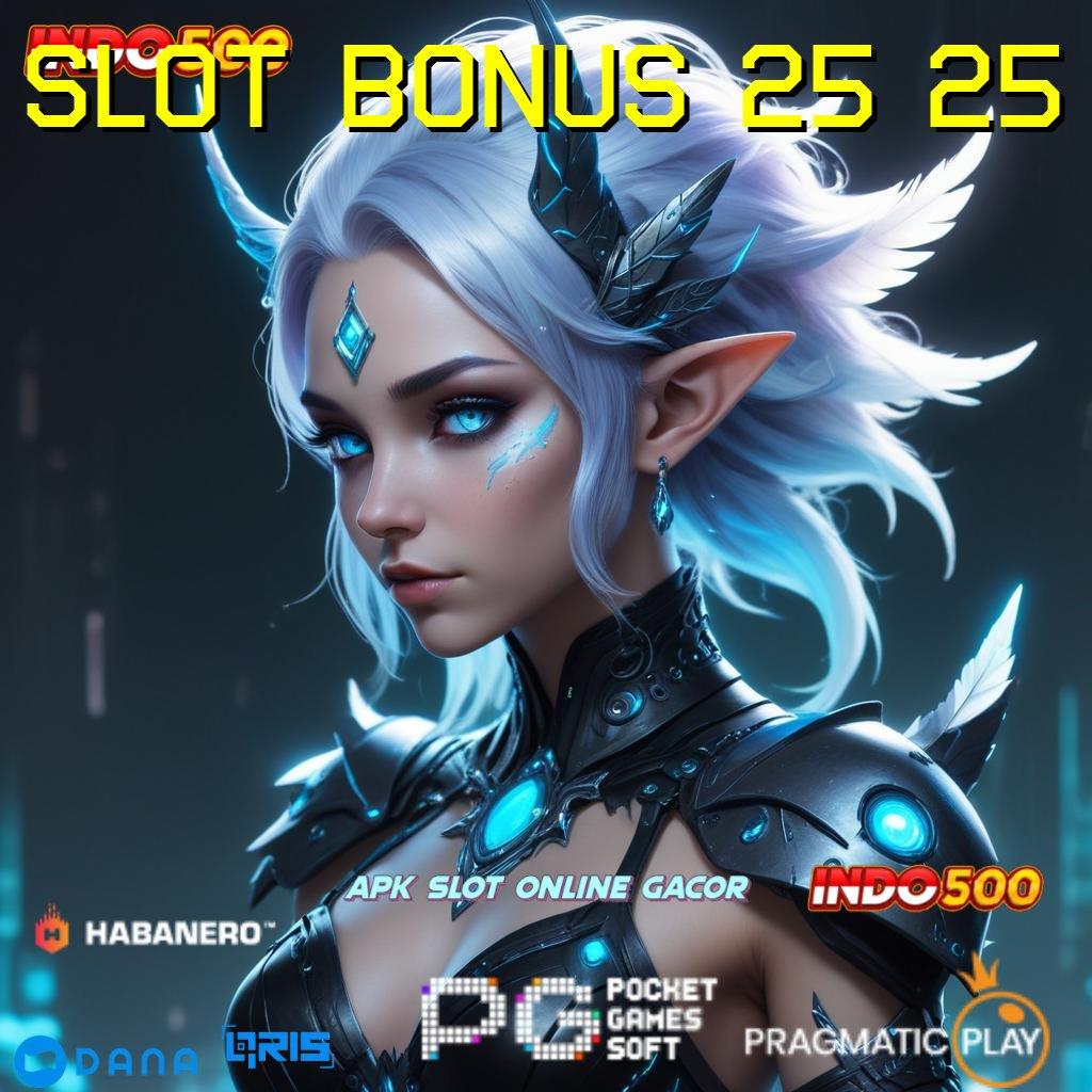 Slot Bonus 25 25