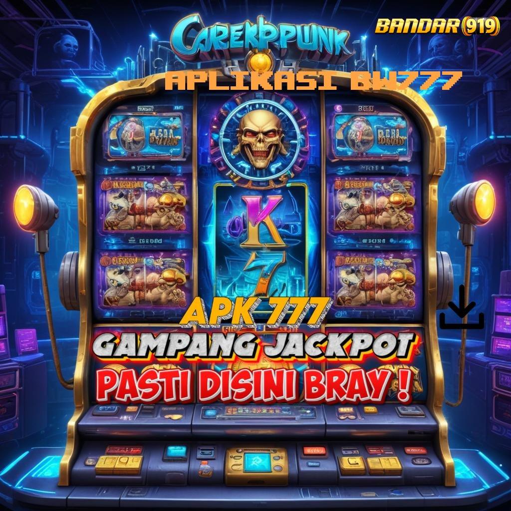 APLIKASI BW777 # winrate ngaceng jackpot pasti untung besar