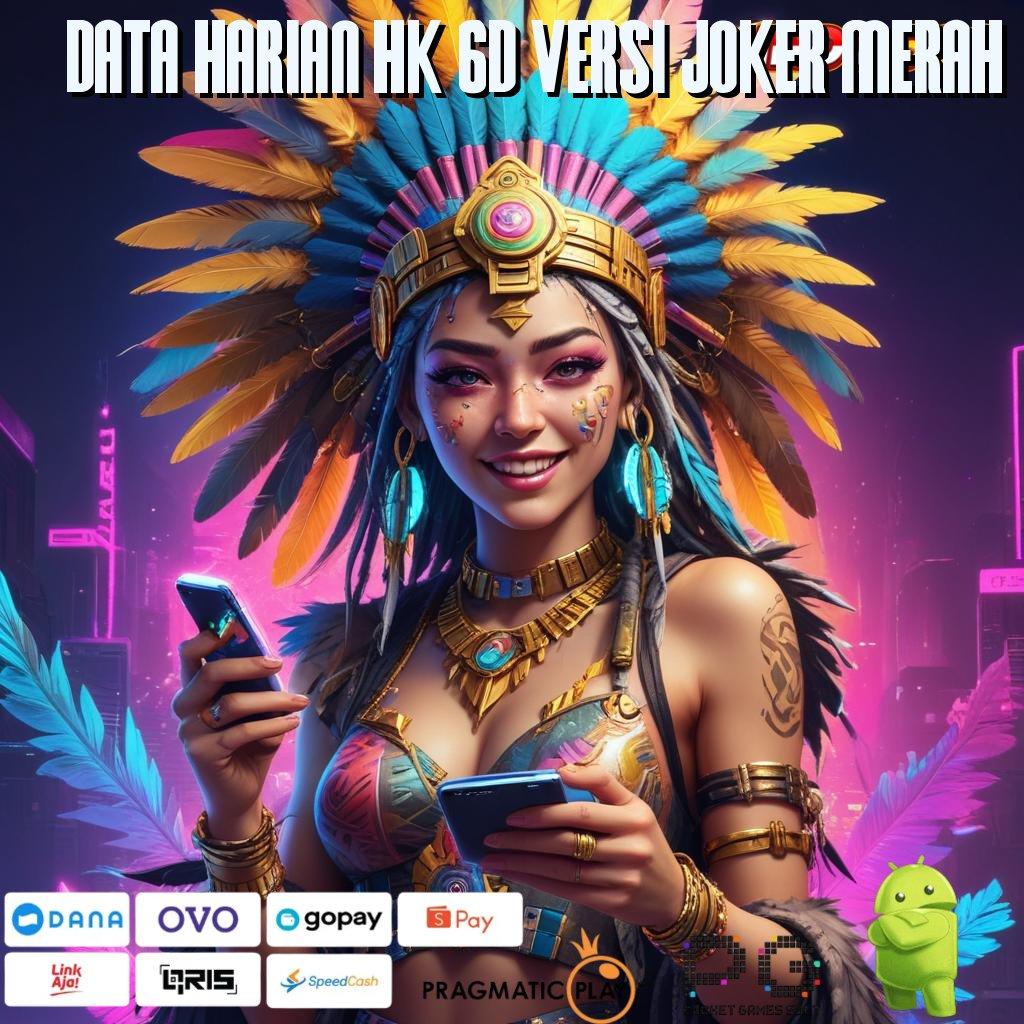 DATA HARIAN HK 6D VERSI JOKER MERAH Indonesia Puncak RTP Tertinggi Slot Gacor 2025, Penuh Sensasi!