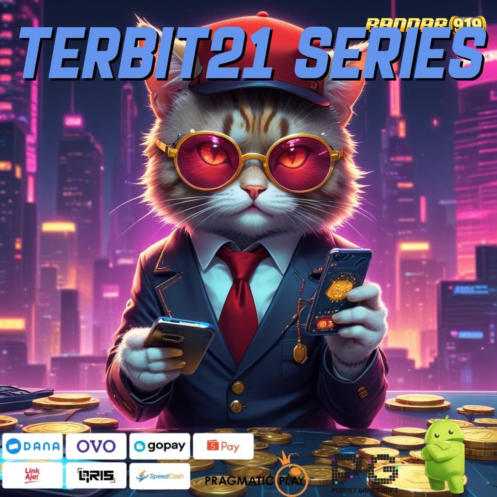 TERBIT21 SERIES | sumber untung jackpot langsung masuk dompet