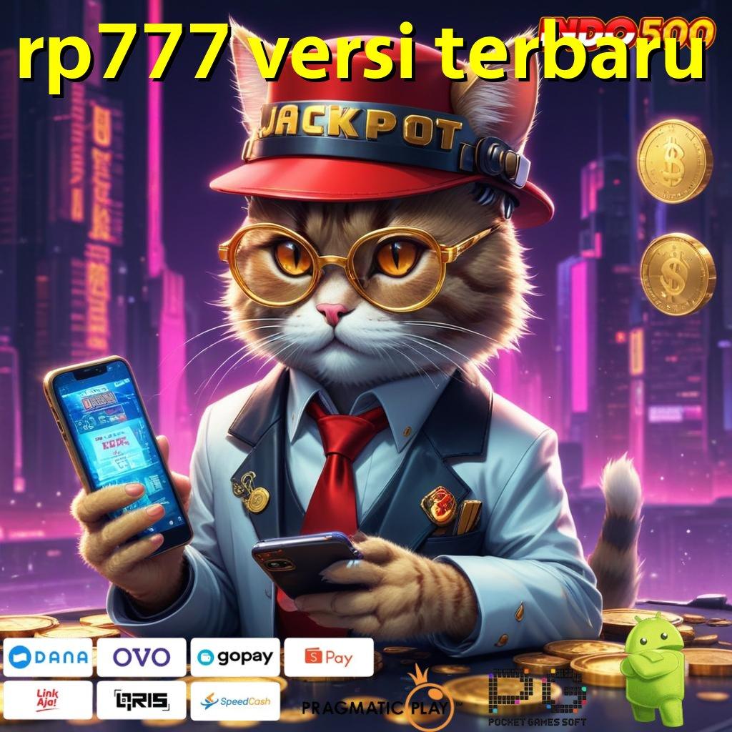 RP777 VERSI TERBARU Aplikasi Bonus Jalur Instan