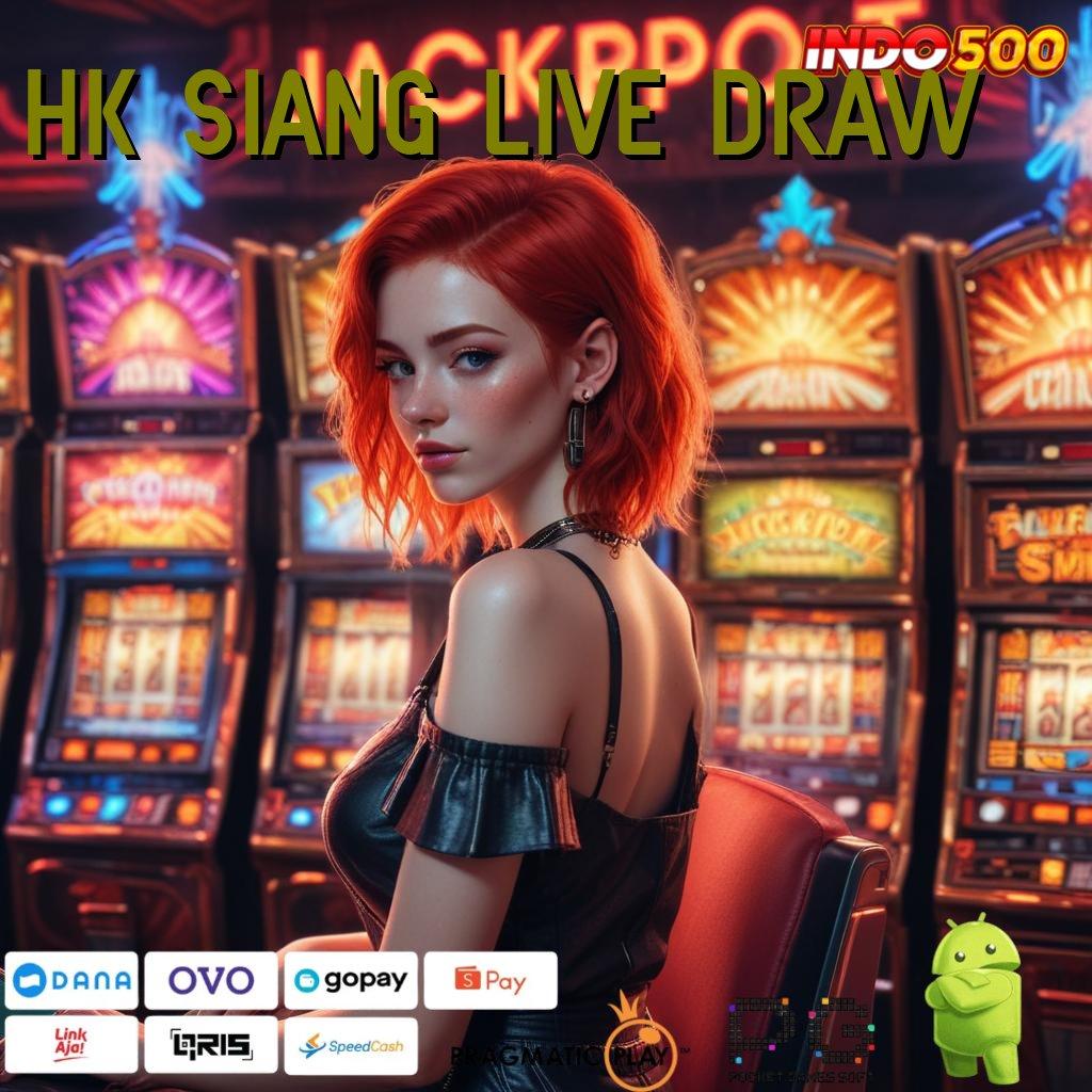 HK SIANG LIVE DRAW Sepotong Top Cuan Nambah! Putaran Depo