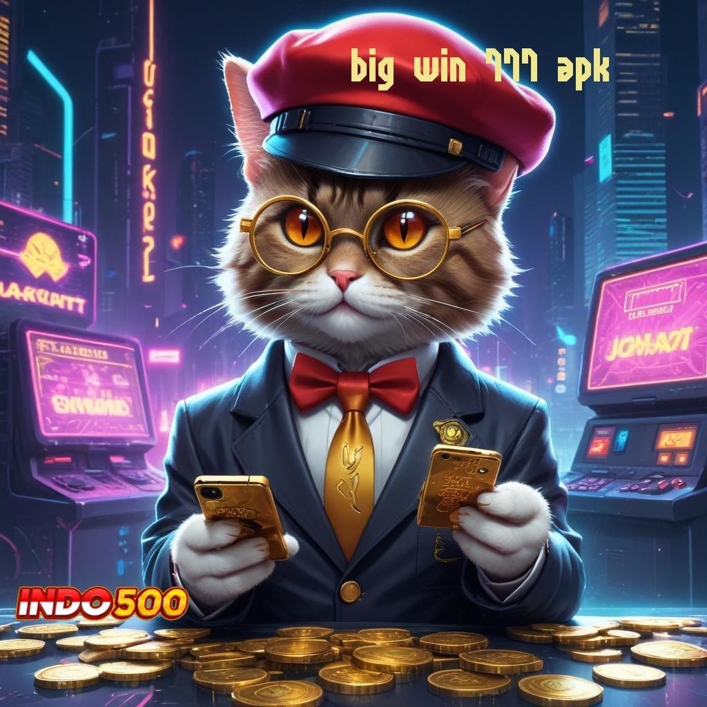 BIG WIN 777 APK Lupakanlah Dp Cepat Dana