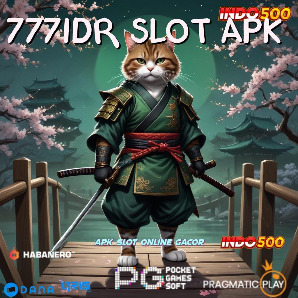 777IDR SLOT APK 🎮 sumber valid tanpa basa-basi sumber valid