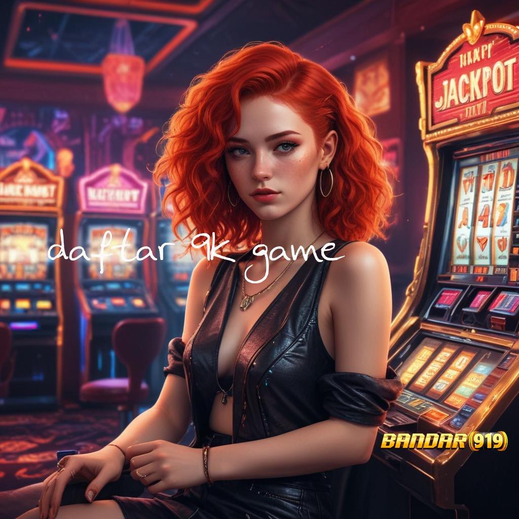 DAFTAR 9K GAME ➰ tekad tak terhenti mesin profit menanti