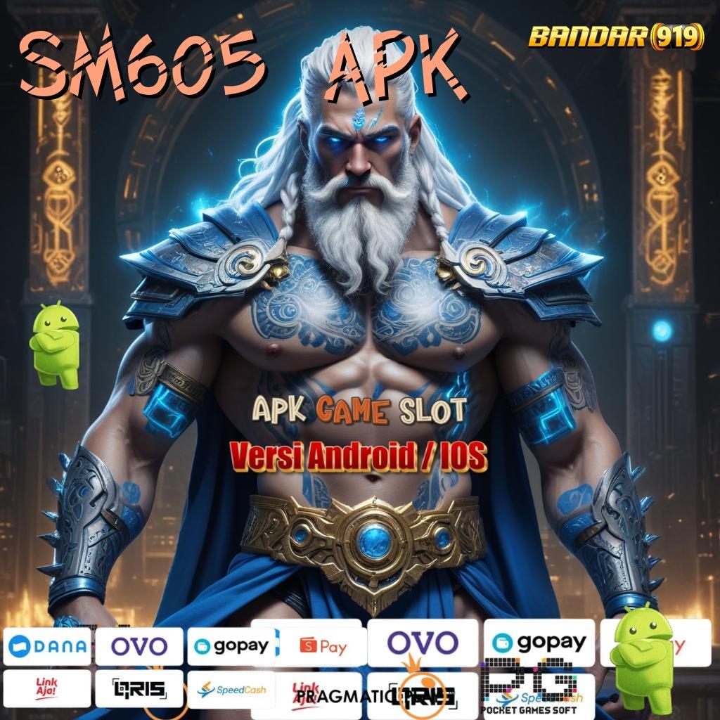 SM605 APK | info teruji optimalkan penghasilan info teruji