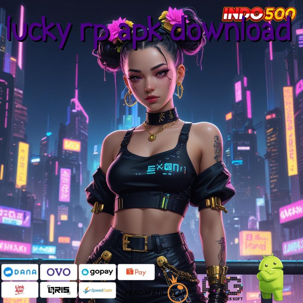 LUCKY RP APK DOWNLOAD Penuh Daya Mesin Jackpot Tanpa Hambatan