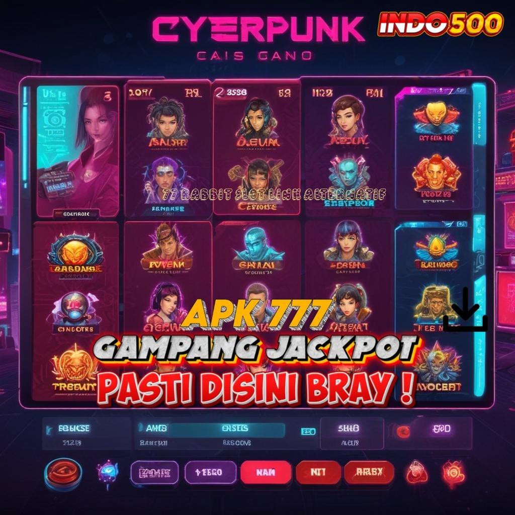 77 RABBIT SLOT LINK ALTERNATIF , katalis jackpot gacor sampai subuh