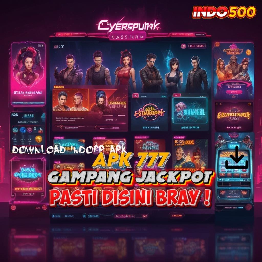 DOWNLOAD INDORP APK Titik Rezeki Slot Dengan Auto Jackpot Cepat